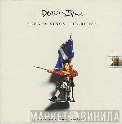Deacon Blue - Fergus Sings The Blues
