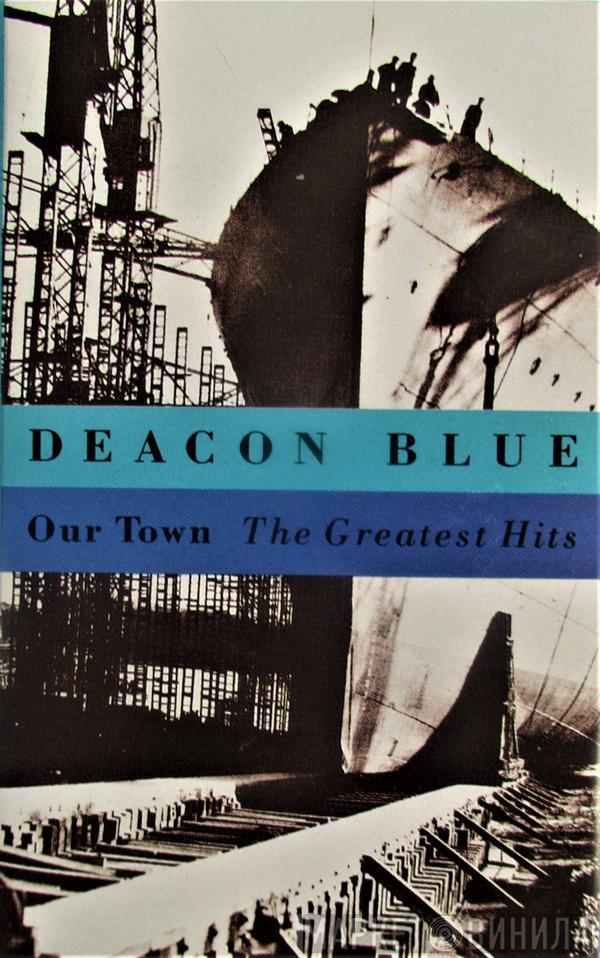  Deacon Blue  - Our Town (The Greatest Hits)