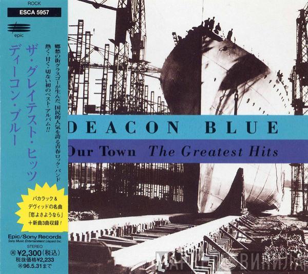  Deacon Blue  - Our Town - The Greatest Hits