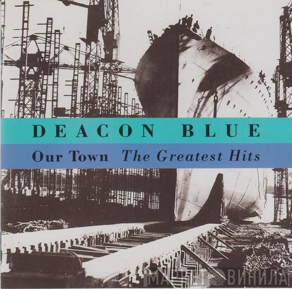 Deacon Blue - Our Town - The Greatest Hits