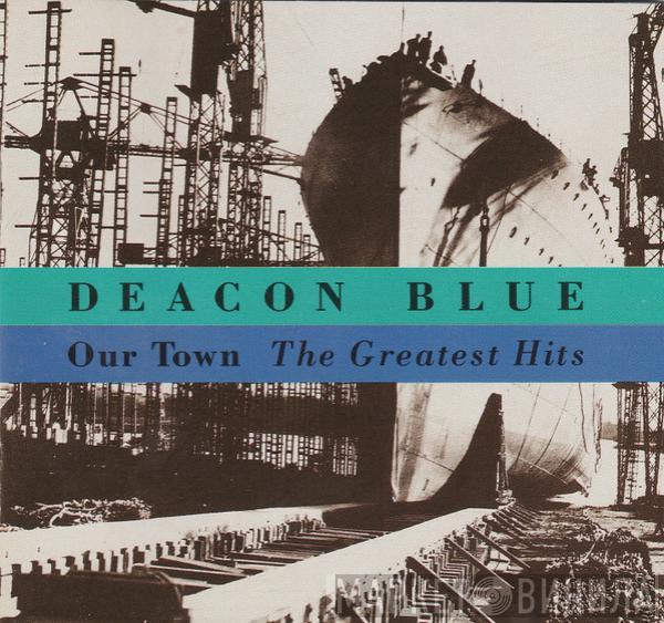  Deacon Blue  - Our Town - The Greatest Hits