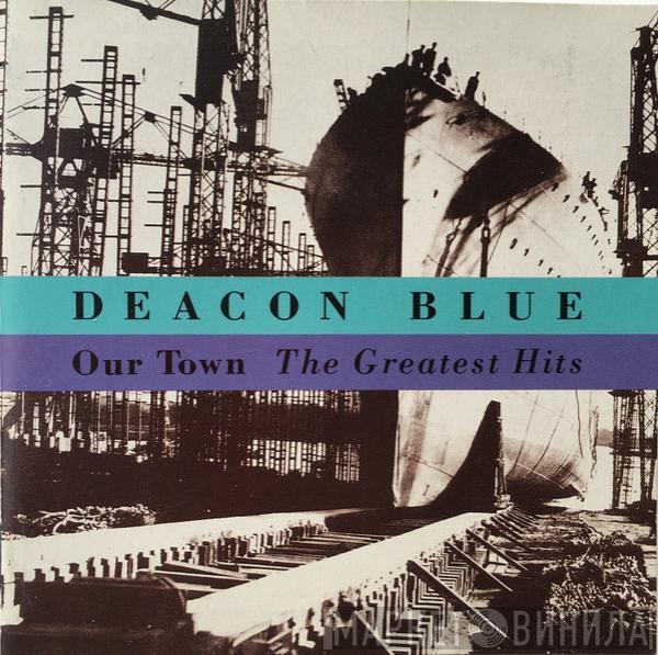  Deacon Blue  - Our Town - The Greatest Hits