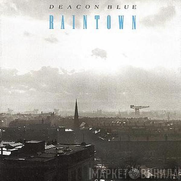  Deacon Blue  - Raintown