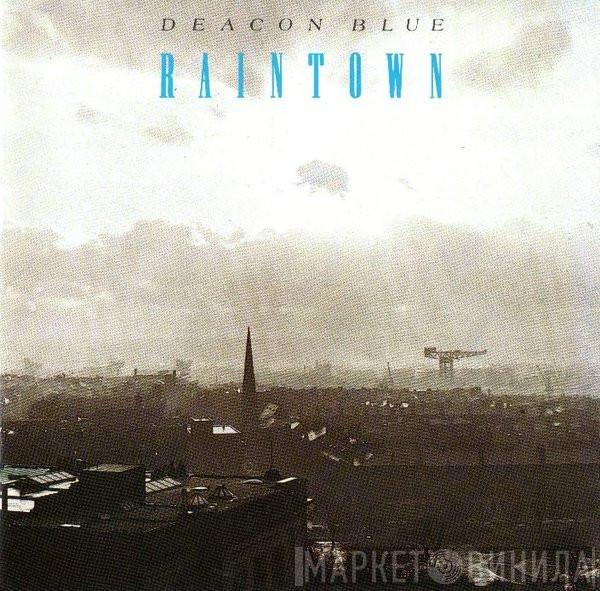  Deacon Blue  - Raintown