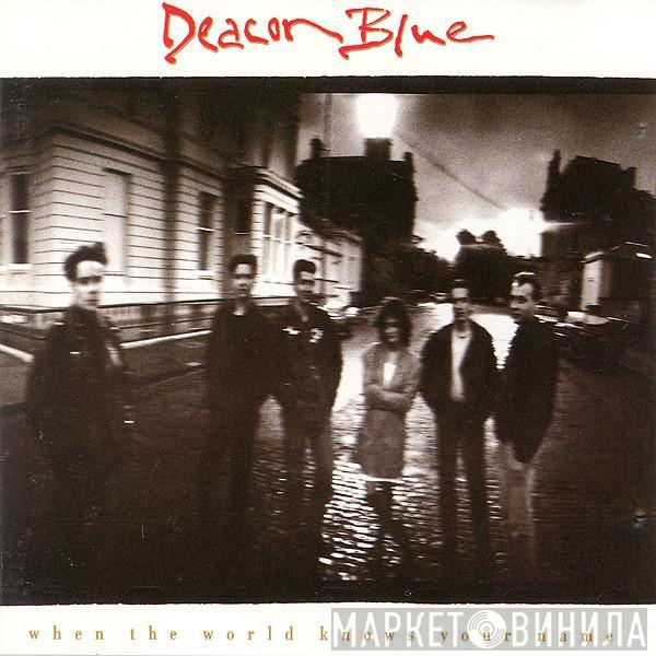  Deacon Blue  - When The World Knows Your Name