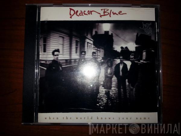  Deacon Blue  - When The World Knows Your Name