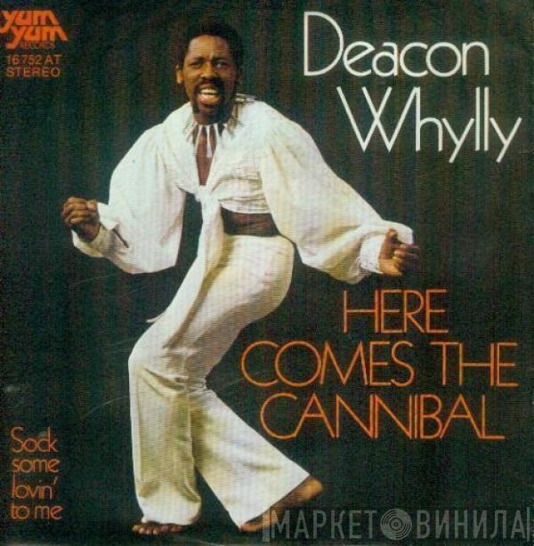 Deacon Whylly - Here Comes The Cannibal / Sock Some Lovin' To Me