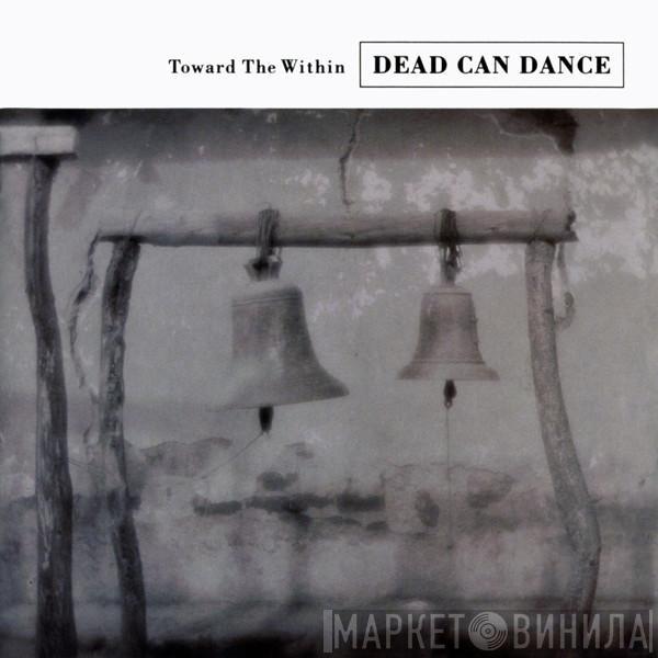 Dead Can Dance - Toward The Within