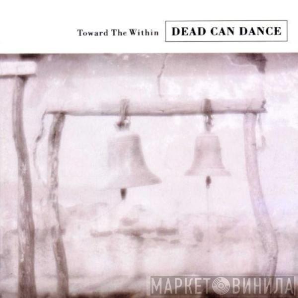  Dead Can Dance  - Toward The Within