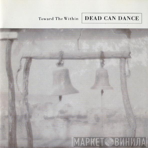 Dead Can Dance - Toward The Within