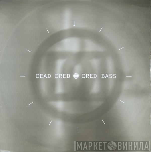 Dead Dred - Dred Bass