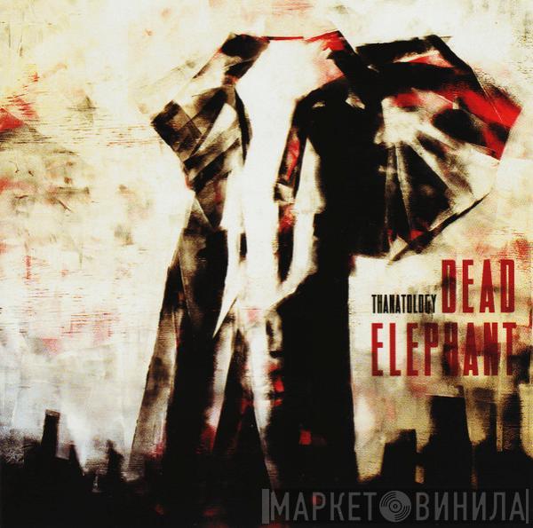 Dead Elephant - Thanatology