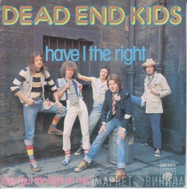 Dead End Kids - Have I The Right