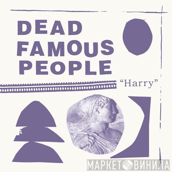 Dead Famous People - Harry