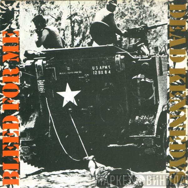  Dead Kennedys  - Bleed For Me