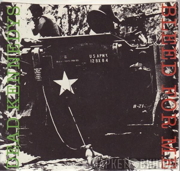  Dead Kennedys  - Bleed For Me