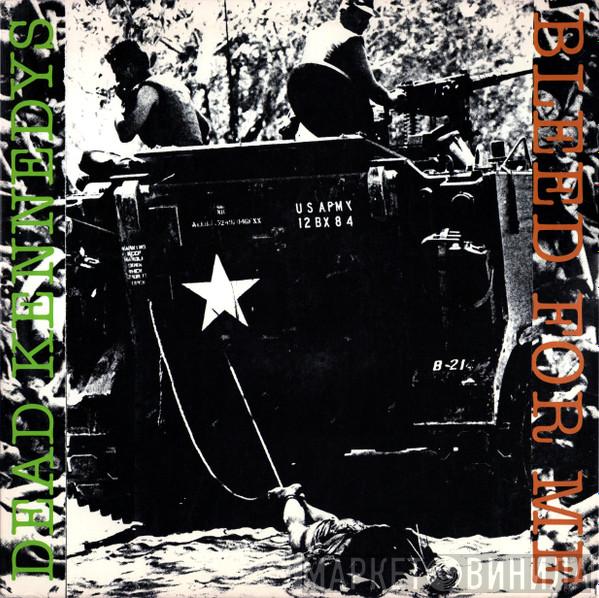  Dead Kennedys  - Bleed For Me