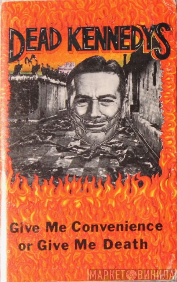  Dead Kennedys  - Give Me Convenience Or Give Me Death