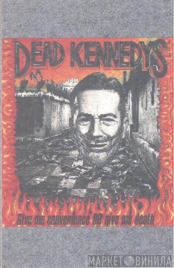  Dead Kennedys  - Give Me Convenience Or Give Me Death