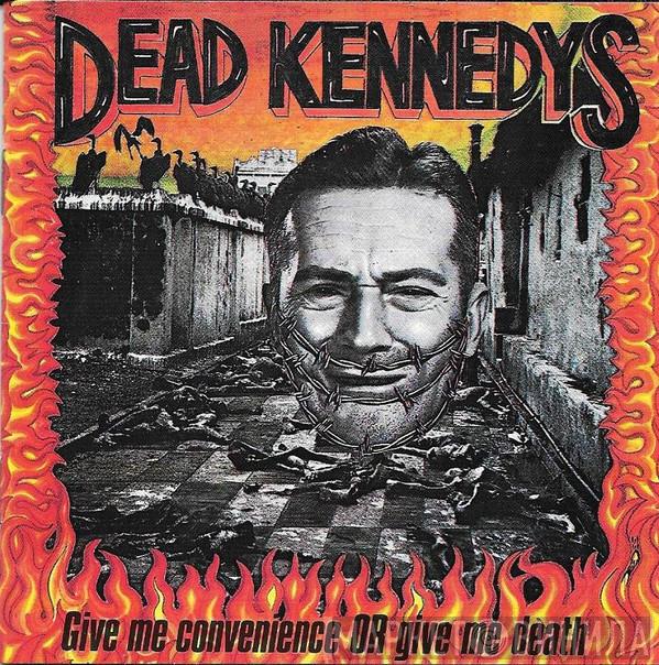  Dead Kennedys  - Give Me Convenience Or Give Me Death