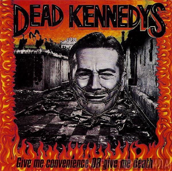  Dead Kennedys  - Give Me Convenience Or Give Me Death