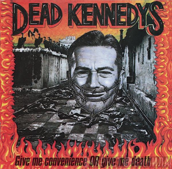  Dead Kennedys  - Give Me Convenience Or Give Me Death