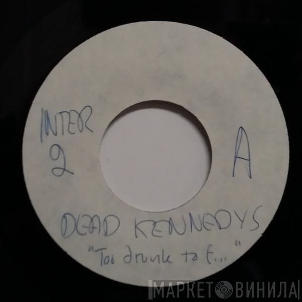  Dead Kennedys  - Too Drunk To Fuck