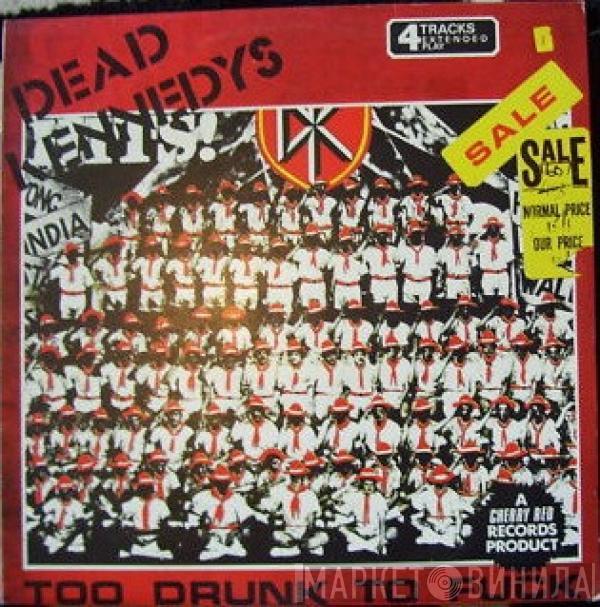  Dead Kennedys  - Too Drunk To Fuck