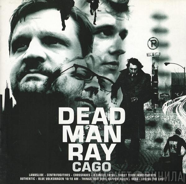  Dead Man Ray  - Cago