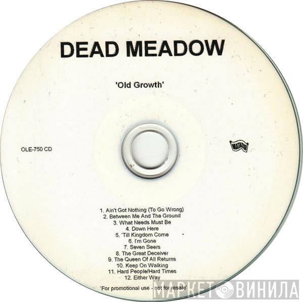  Dead Meadow  - Old Growth