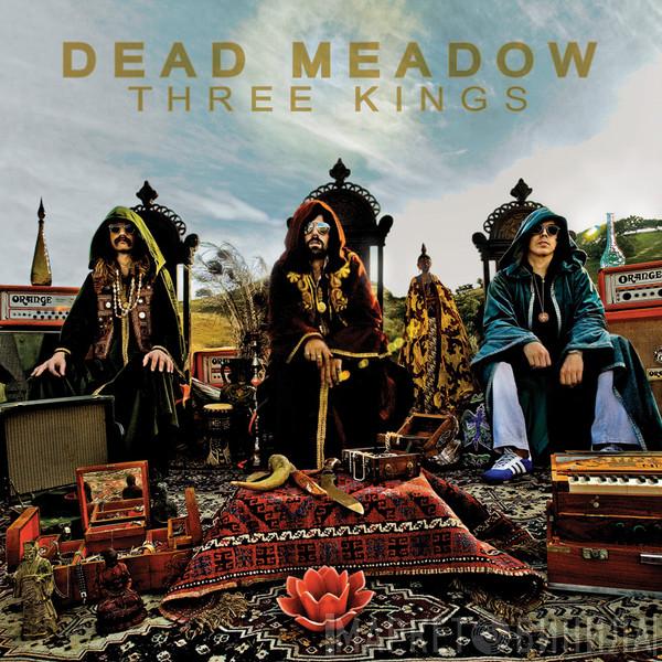 Dead Meadow - Three Kings