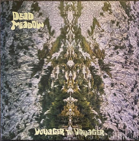Dead Meadow - Voyager To Voyager