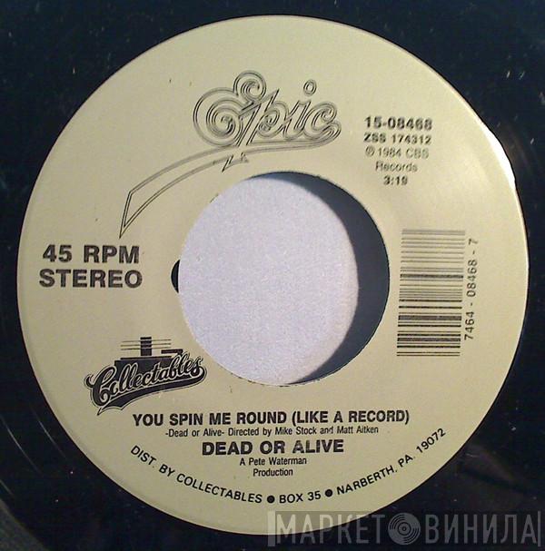  Dead Or Alive  - You Spin Me Round (Like A Record) / Lover Come Back To Me