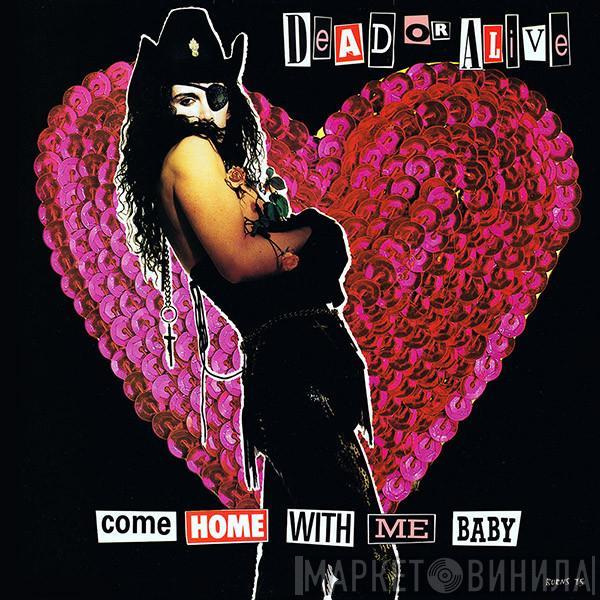 Dead Or Alive - Come Home With Me Baby