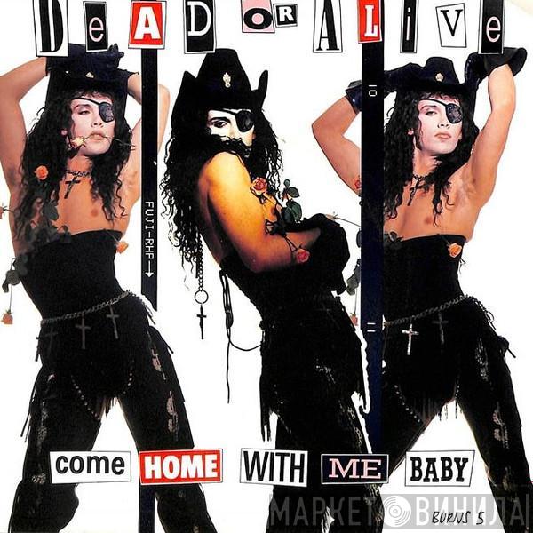 Dead Or Alive - Come Home With Me Baby