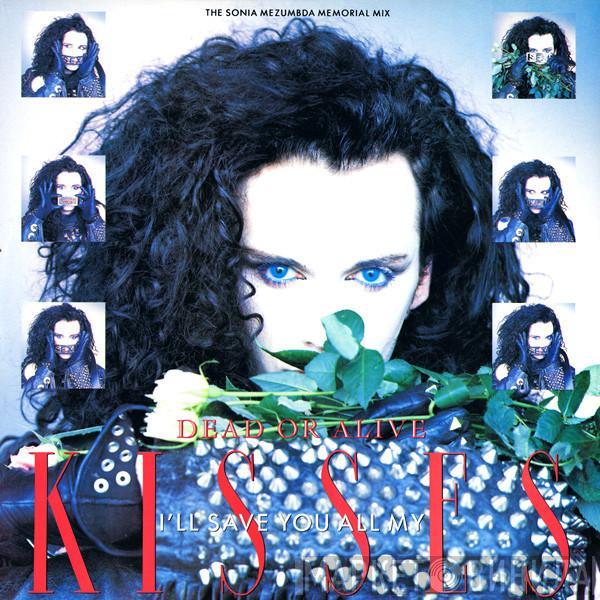 Dead Or Alive - I'll Save You All My Kisses (The Sonia Mezumbda Memorial Mix)