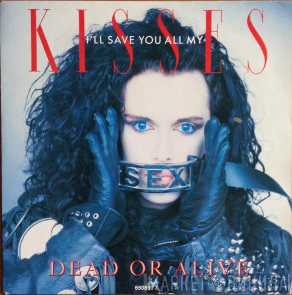  Dead Or Alive  - I'll Save You All My Kisses
