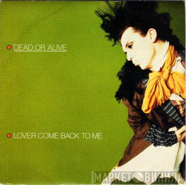 Dead Or Alive - Lover Come Back To Me