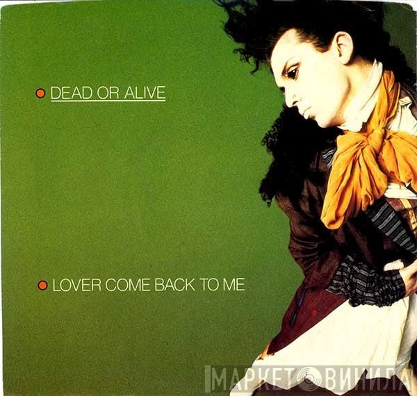  Dead Or Alive  - Lover Come Back To Me