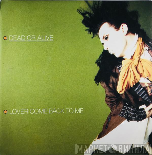  Dead Or Alive  - Lover Come Back To Me