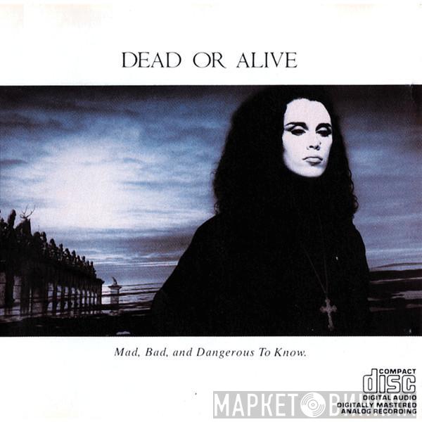  Dead Or Alive  - Mad, Bad And Dangerous To Know