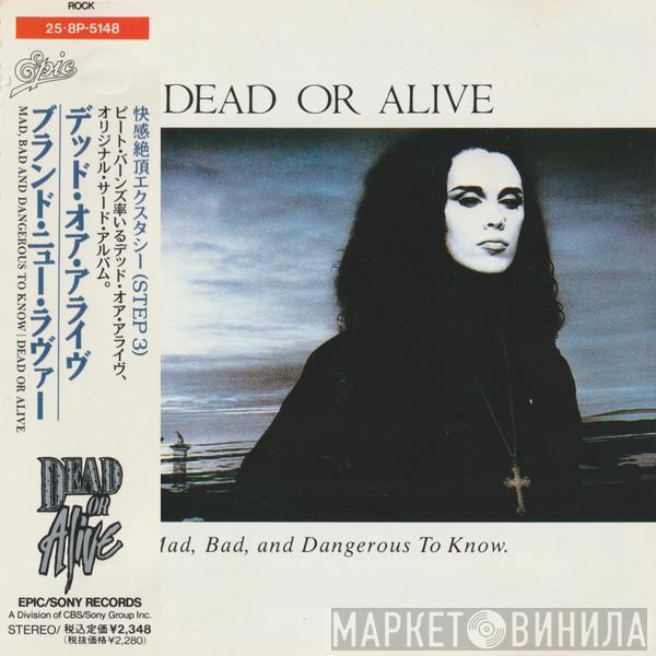  Dead Or Alive  - Mad, Bad And Dangerous To Know
