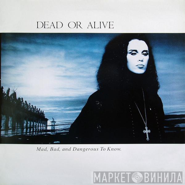  Dead Or Alive  - Mad, Bad, And Dangerous To Know