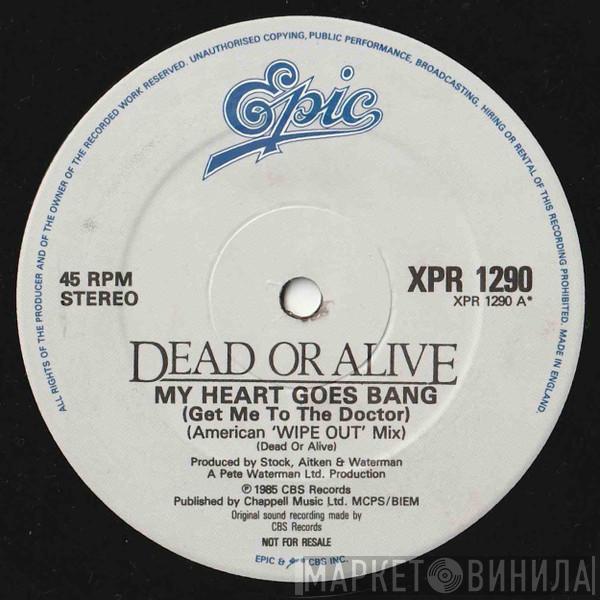 Dead Or Alive  - My Heart Goes Bang (Get Me To The Doctor) (American 'WIPE OUT' Mix)