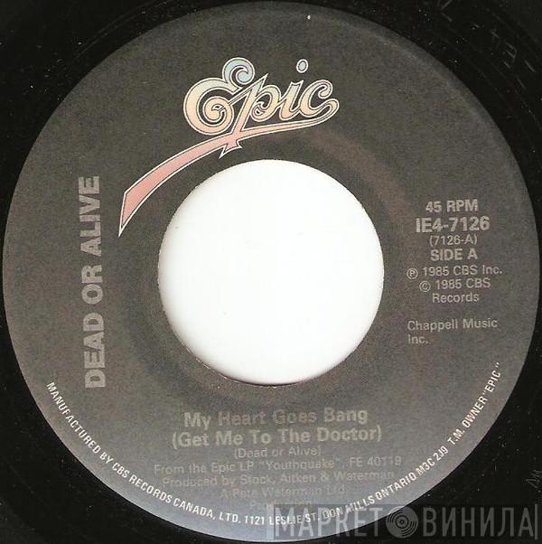  Dead Or Alive  - My Heart Goes Bang (Get Me To The Doctor)