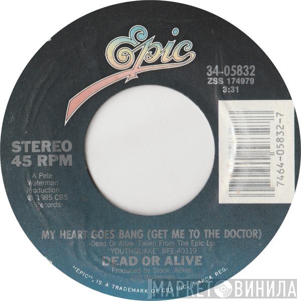  Dead Or Alive  - My Heart Goes Bang (Get Me To The Doctor)