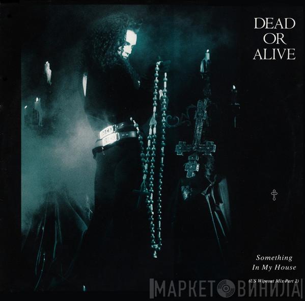  Dead Or Alive  - Something In My House (US Wipeout Mix Part 2)
