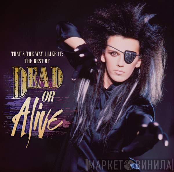 Dead Or Alive - That's The Way I Like It: The Best Of Dead Or Alive