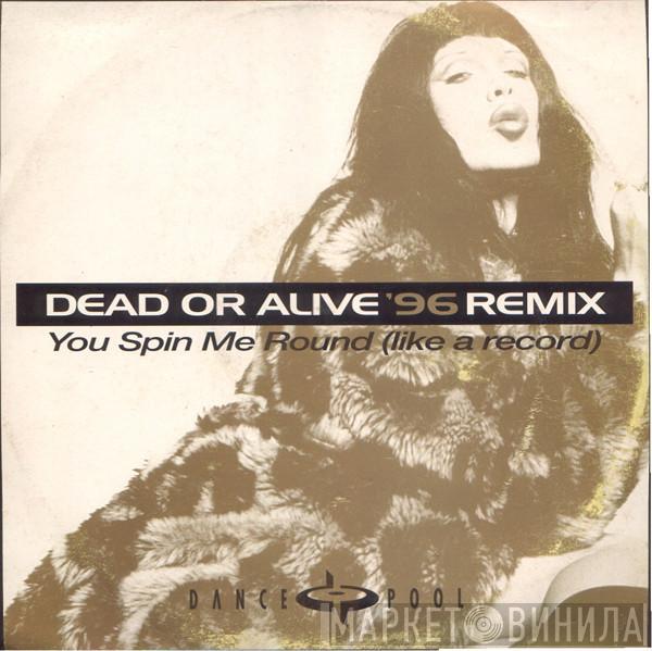  Dead Or Alive  - You Spin Me Round (Like A Record) ('96 Remix)