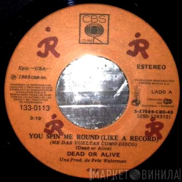  Dead Or Alive  - You Spin Me Round (Like A Record) = Me Das Vueltas Como Disco